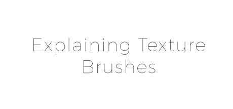 Robotpencil Presents: Power of Texture Brushwork: Explaining Texture Brushes